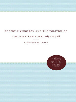 cover image of Robert Livingston and the Politics of Colonial New York, 1654-1728